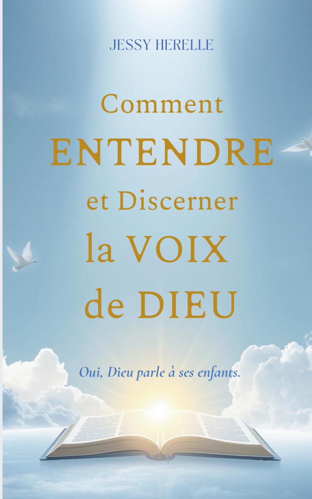 Comment entendre et discerner la voix de Dieu ? (Les fondements de la Vie Chrétienne)