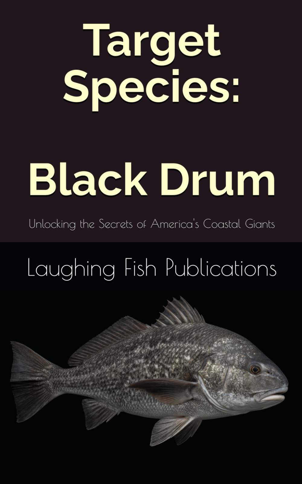 Target Species: Black Drum: Unlocking the Secrets of America's Coastal Giants