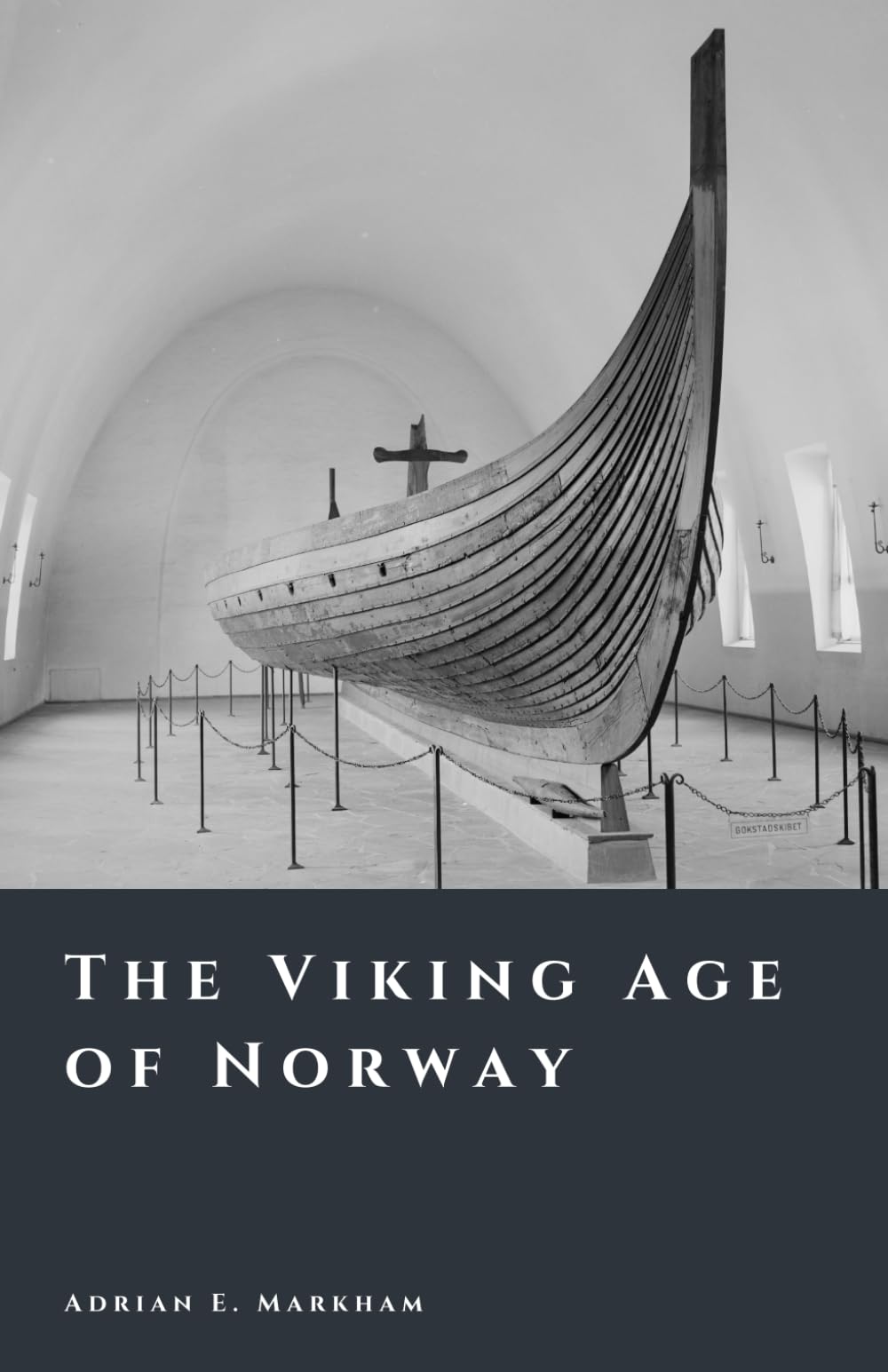 The Viking Age of Norway: Raiders, Kings, and Sea Roads (The Story of Norway)