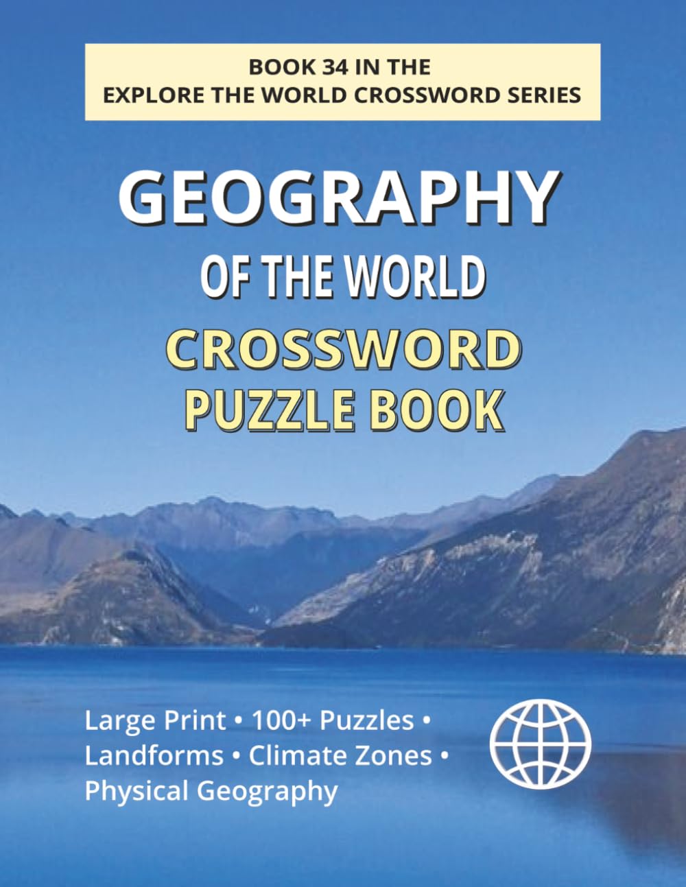 Geography of the World Crossword Puzzle Book: 100+ Large Print Crossword Puzzles Exploring Global Landforms, Climate Zones & Physical Geography (EXPLORE THE WORLD CROSSWORD SERIES)