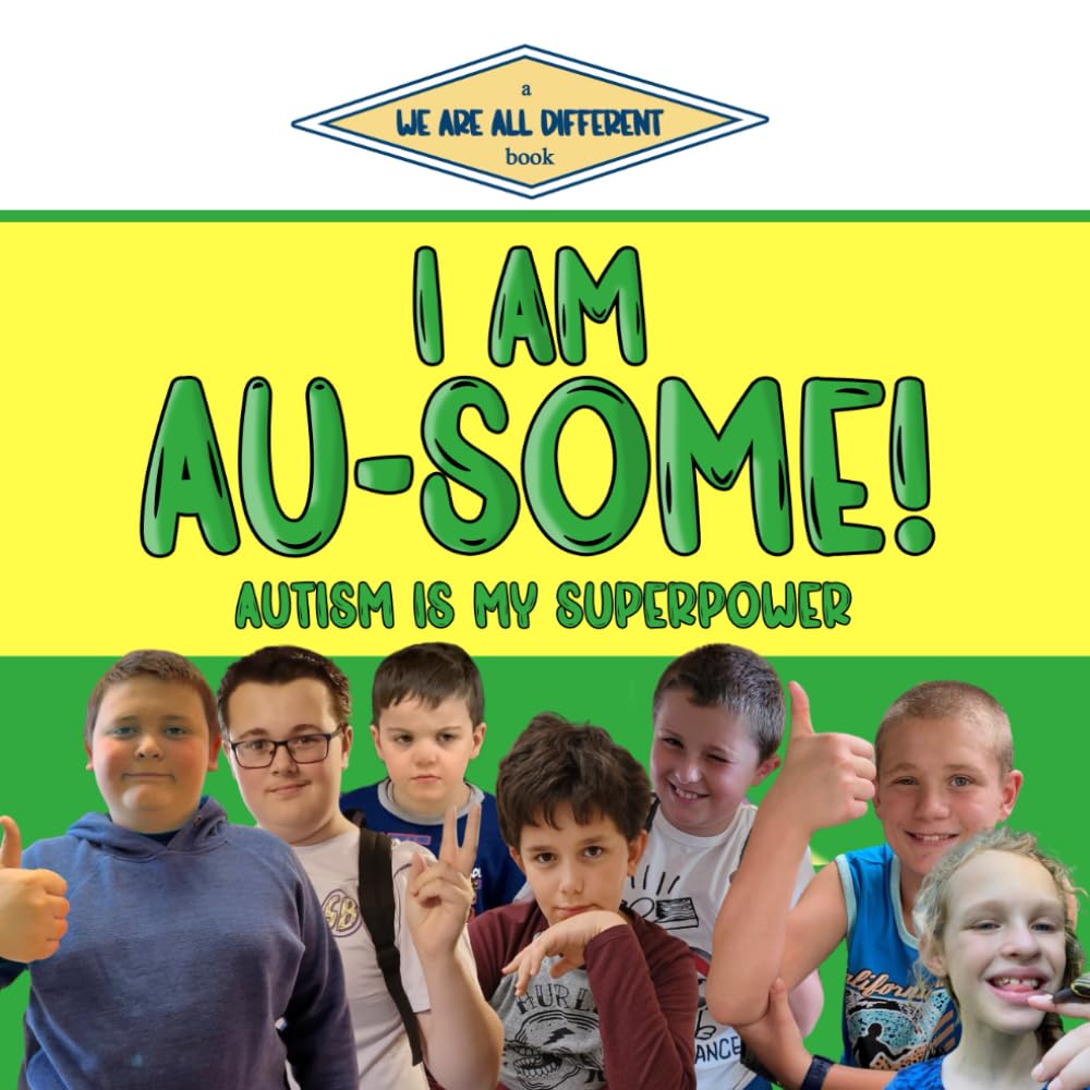 I Am Au-Some!: Autism Is My Superpower (We Are All Different)