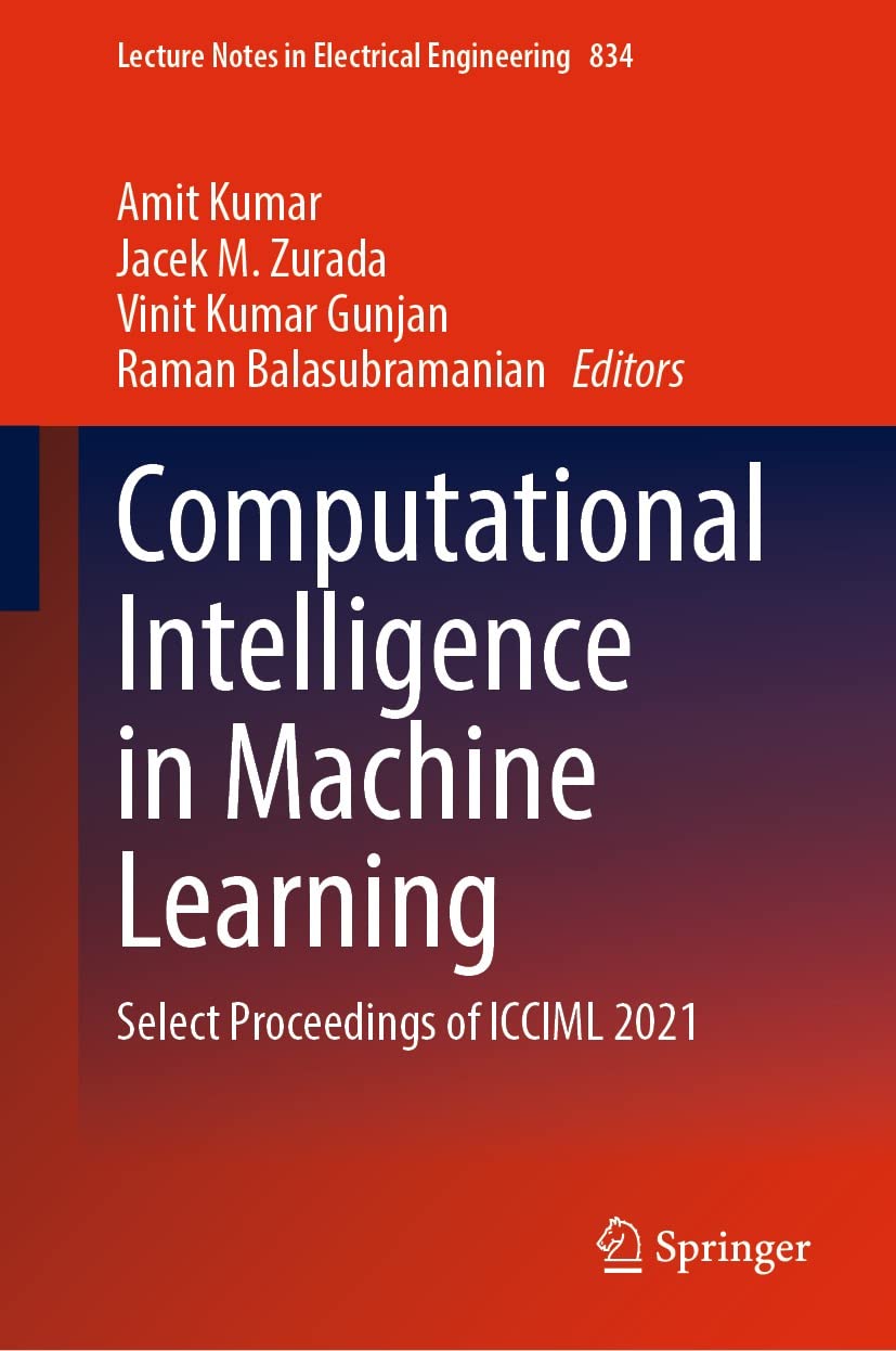 Computational Intelligence in Machine Learning: Select Proceedings of ICCIML 2021 (Lecture Notes in Electrical Engineering Book 834)      Kindle Edition