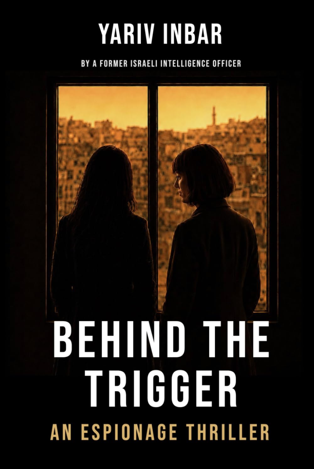 Behind The Trigger: A psychological spy novel: A psychological spy novel about two women on opposite sides of deception