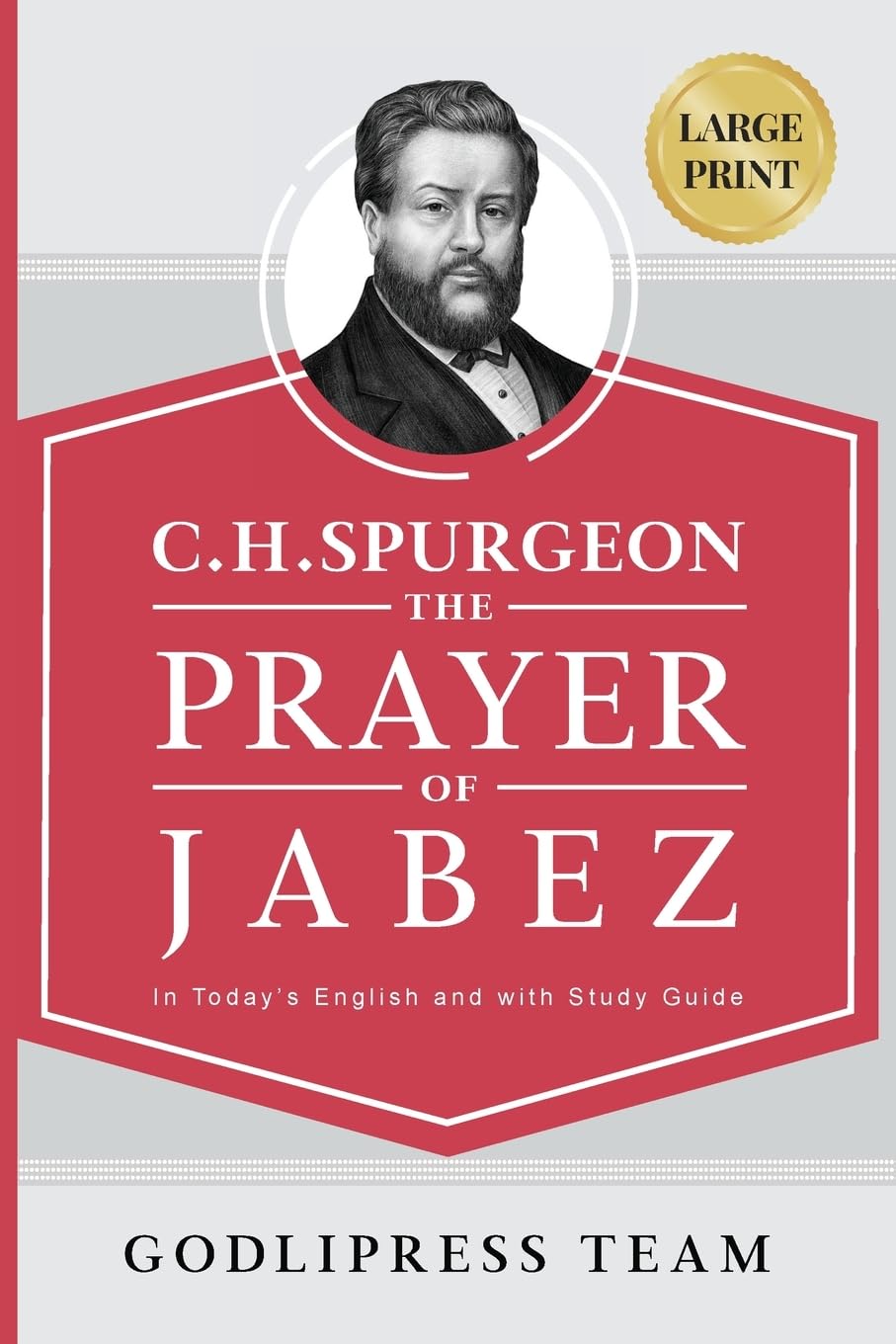 C. H. Spurgeon: The Prayer of Jabez in Today's English and with Study Guide.: 1 (Godlipress Classic Prayer Books)