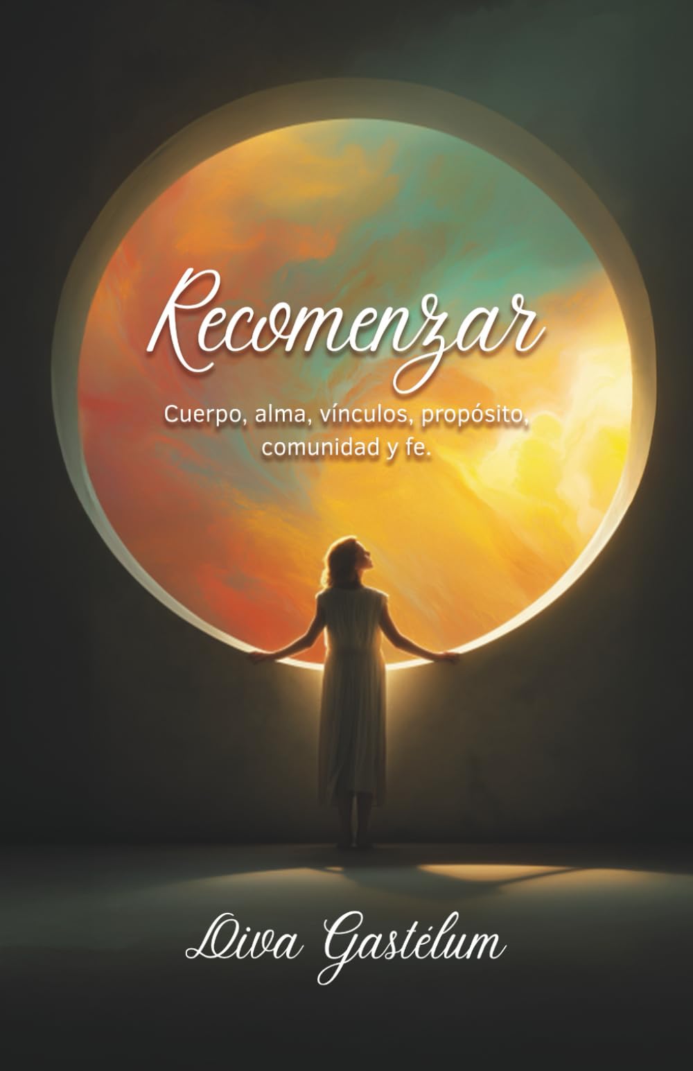 Recomenzar: Cuerpo, alma, vínculos, propósito, comunidad y fe (Versión a color)