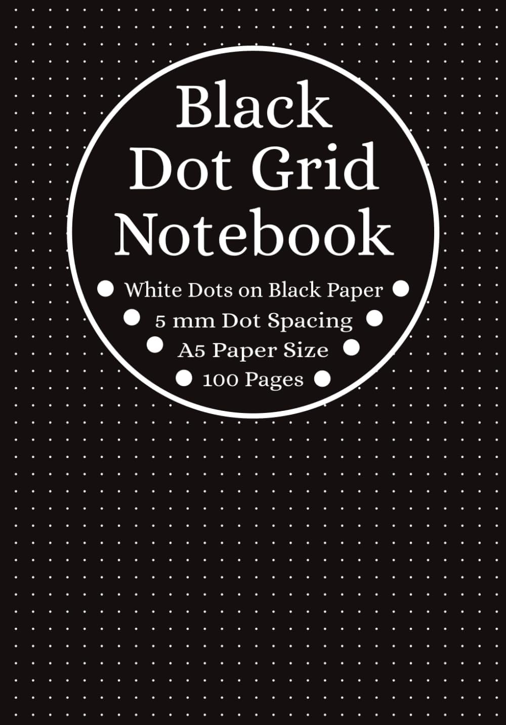Black Dot Grid Notebook: Dotted Black Paper, A5 Paper Size, 5mm Spaced Dots, 100 Pages
