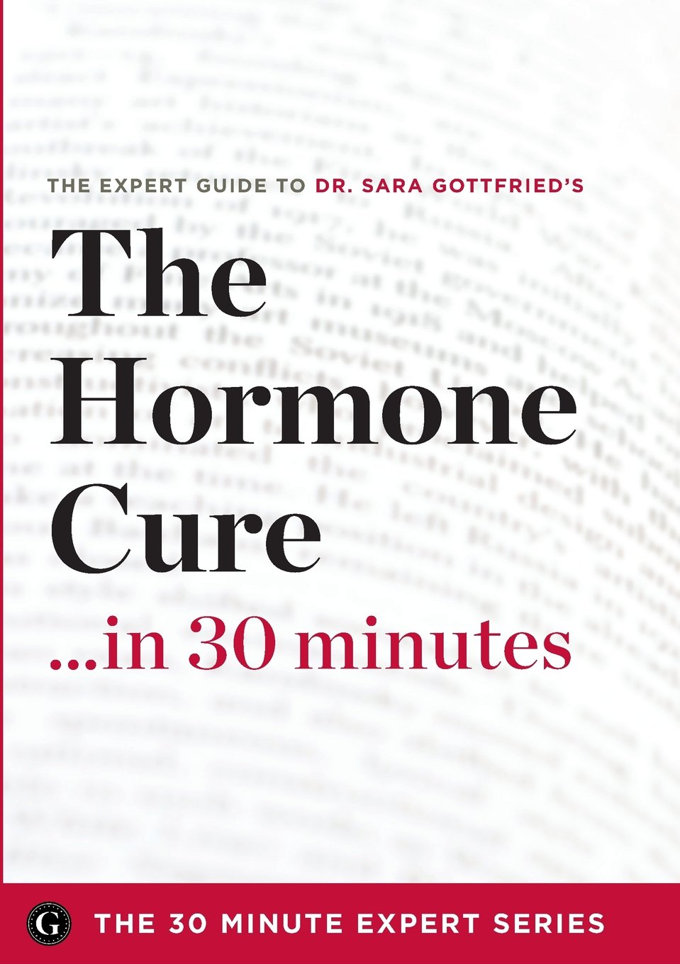 Buy The Hormone Cure in 30 Minutes - The Expert Guide to Dr. Sara Gottfried's Critically Acclaimed Book (30 Minute Expert) — BookShops.in