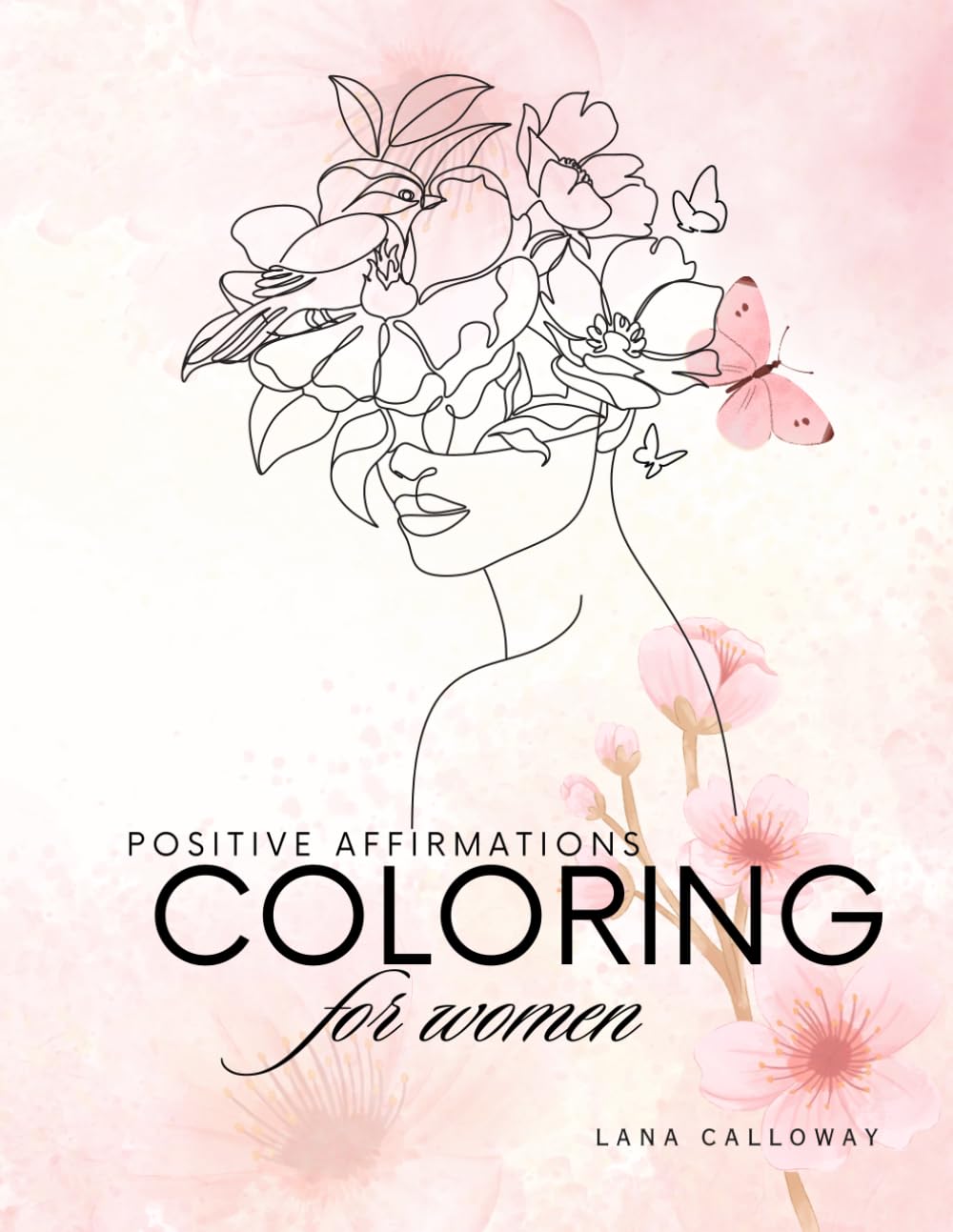Positive Affirmations Coloring Book for Women: Affirmations. Self Love. Self Healing. Meditation.