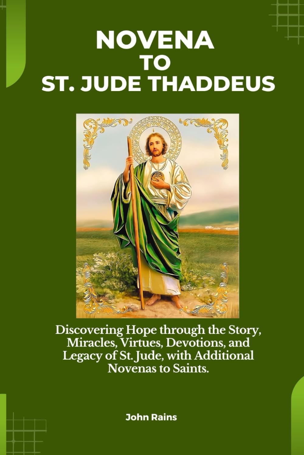 Novena to St. Jude Thaddeus: Discovering Hope through the Story, Miracles, Virtues, Devotions, and Legacy of St. Jude, with Additional Novenas to Saints.