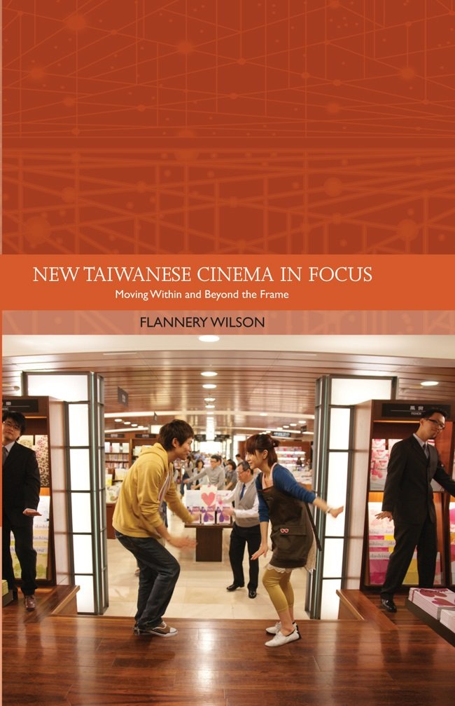 New Taiwanese Cinema in Focus: Moving Within and Beyond the Frame (Traditions in World Cinema)