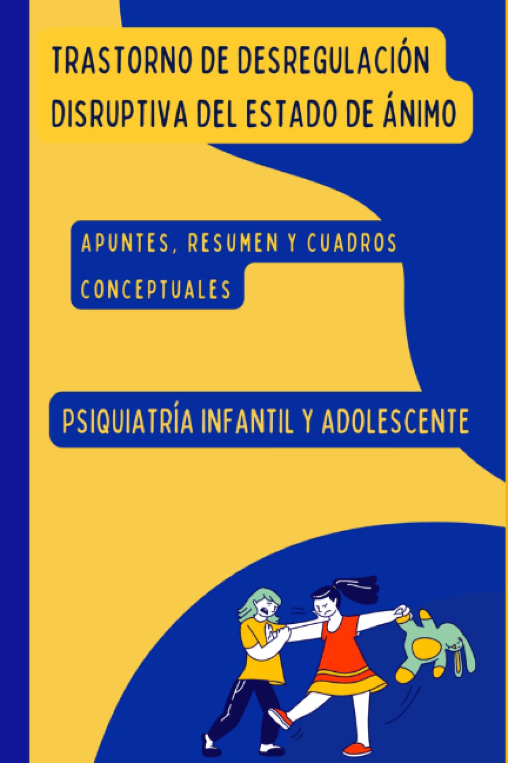 Trastorno de desregulación disruptiva del estado de ánimo: Apuntes, resumen y cuadros conceptuales (Trastornos de la infancia y la adolescencia)
