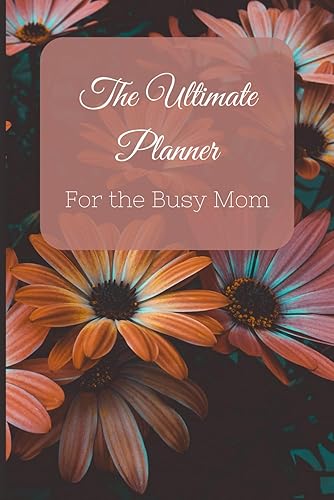 The Ultimate Family Planner | Daily Planner for Moms | Daily Planner | Mom Gifts| 100 Page Floral Planner | 6X9