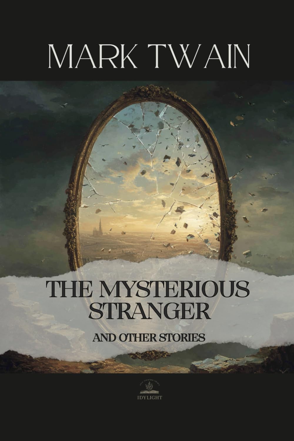 The Mysterious Stranger, and Other Stories: The Complete Original Text — Mark Twain’s Philosophical Masterpiece