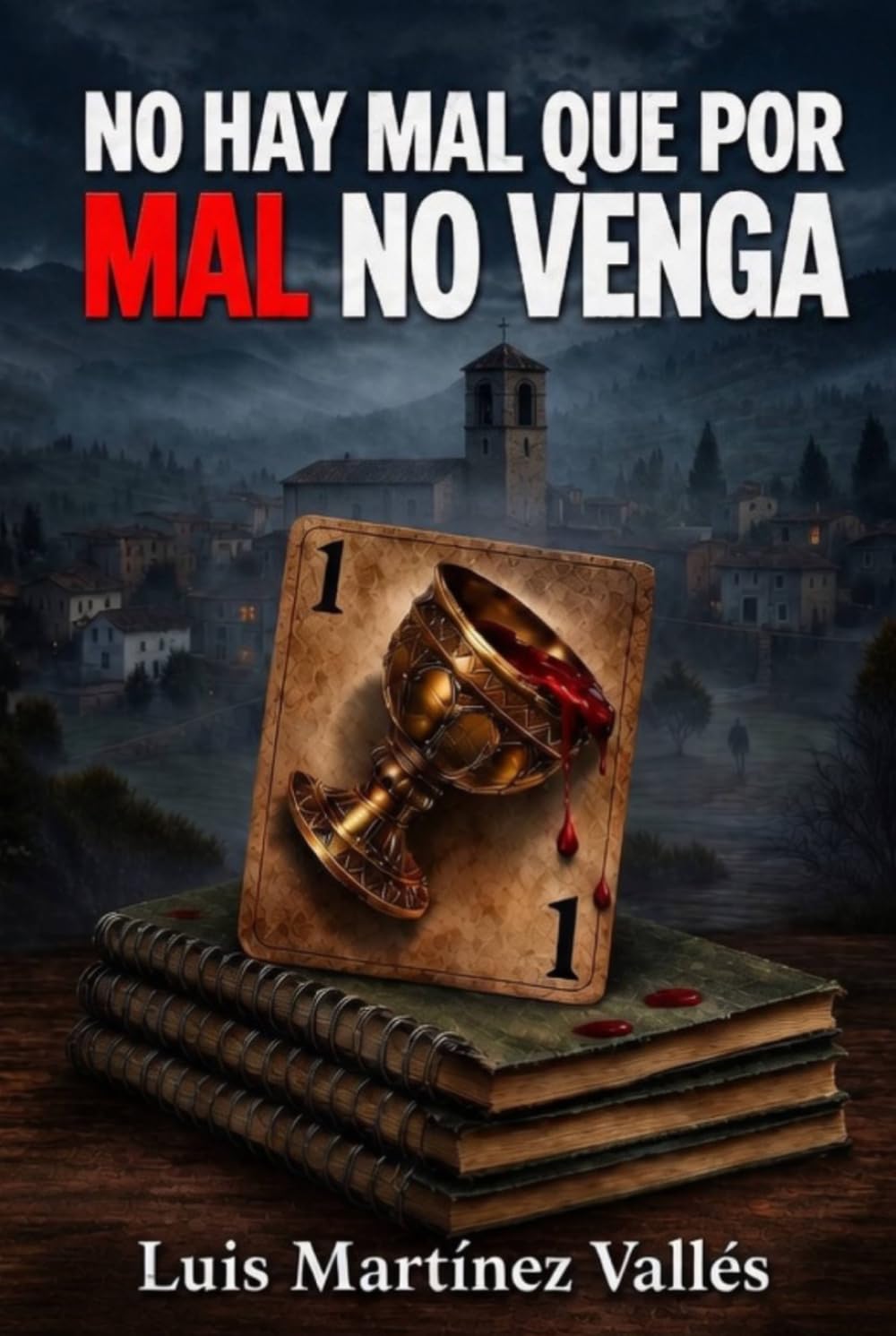 No hay Mal que por Mal no venga: (Un pueblo lleno de secretos. El misterio que esconde no se revelará… hasta que ya no puedas escapar).