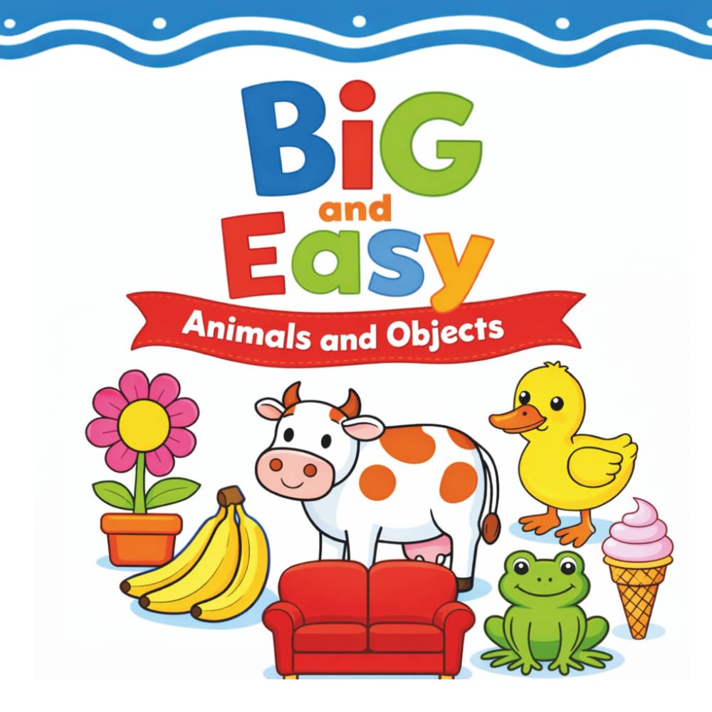Big and Easy Animals and Objects: Relaxing and Fun Coloring Pages for Toddlers, Preschool and Kindergarten (Little Genius)