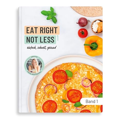 Kochbuch EAT RIGHT NOT LESS Band 1: Gesunde, schnelle &amp; einfache Rezepte I ausgewogene Ernährung mit ganz normalen Zutaten I 60 Rezepte inkl. ... 2 Tage zum Abnehmen: einfach, schnell, gesund