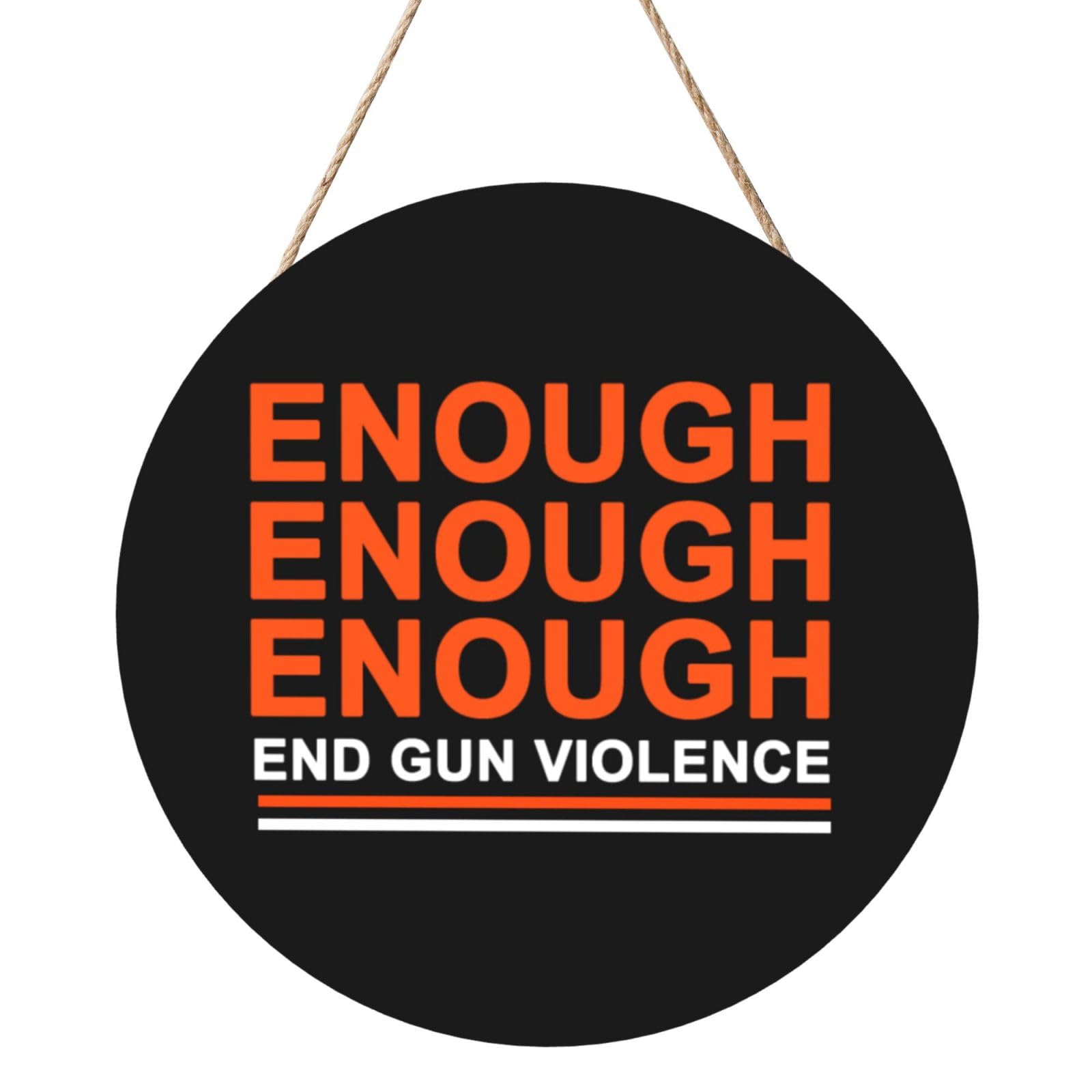 Enough End Gun Violence No More Silence Door Signs Plaques Wood Welcome Sign For Front Door Wall Hanging For Home Farmhouse Office Classroom Party Decoration