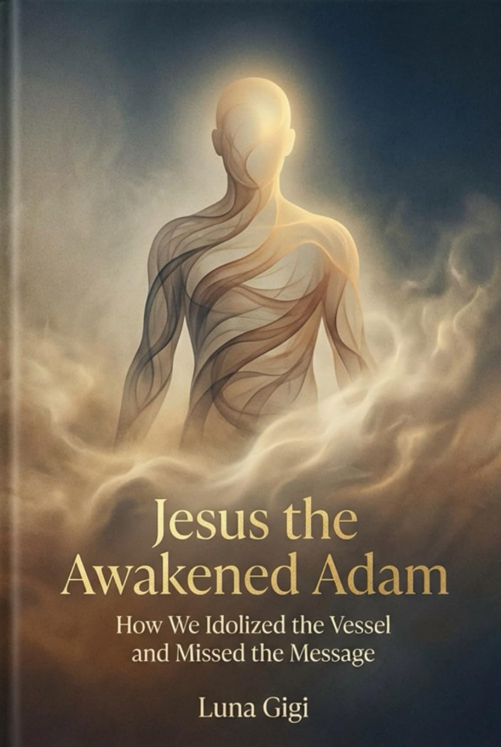 Jesus the Awakened Adam: How We Idolized the Vessel and Missed the Message