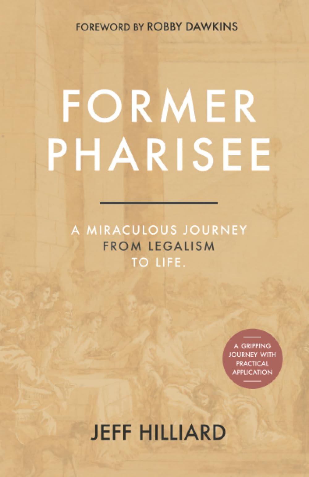Former Pharisee: A Miraculous Journey from Legalism to Life
