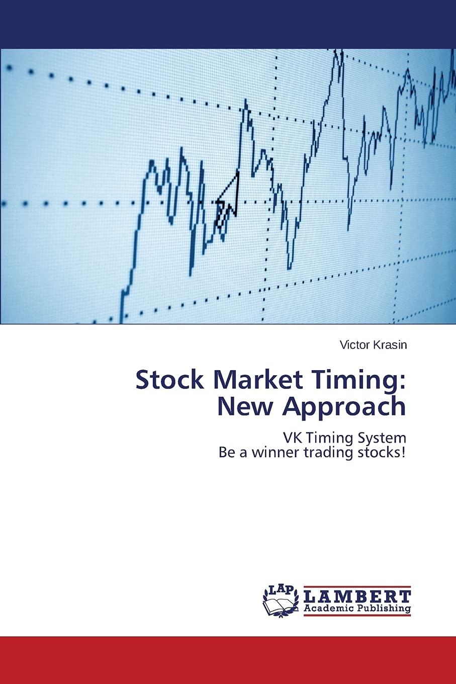 Stock Market Timing: New Approach: VK Timing System Be a winner trading stocks!