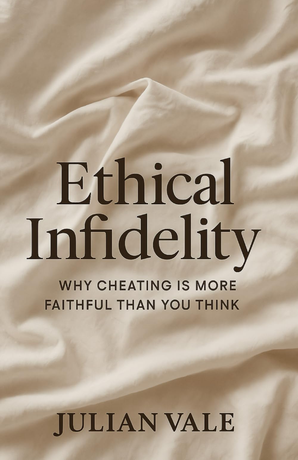 Ethical Infidelity: Why Cheating Is More Faithful Than You Think
