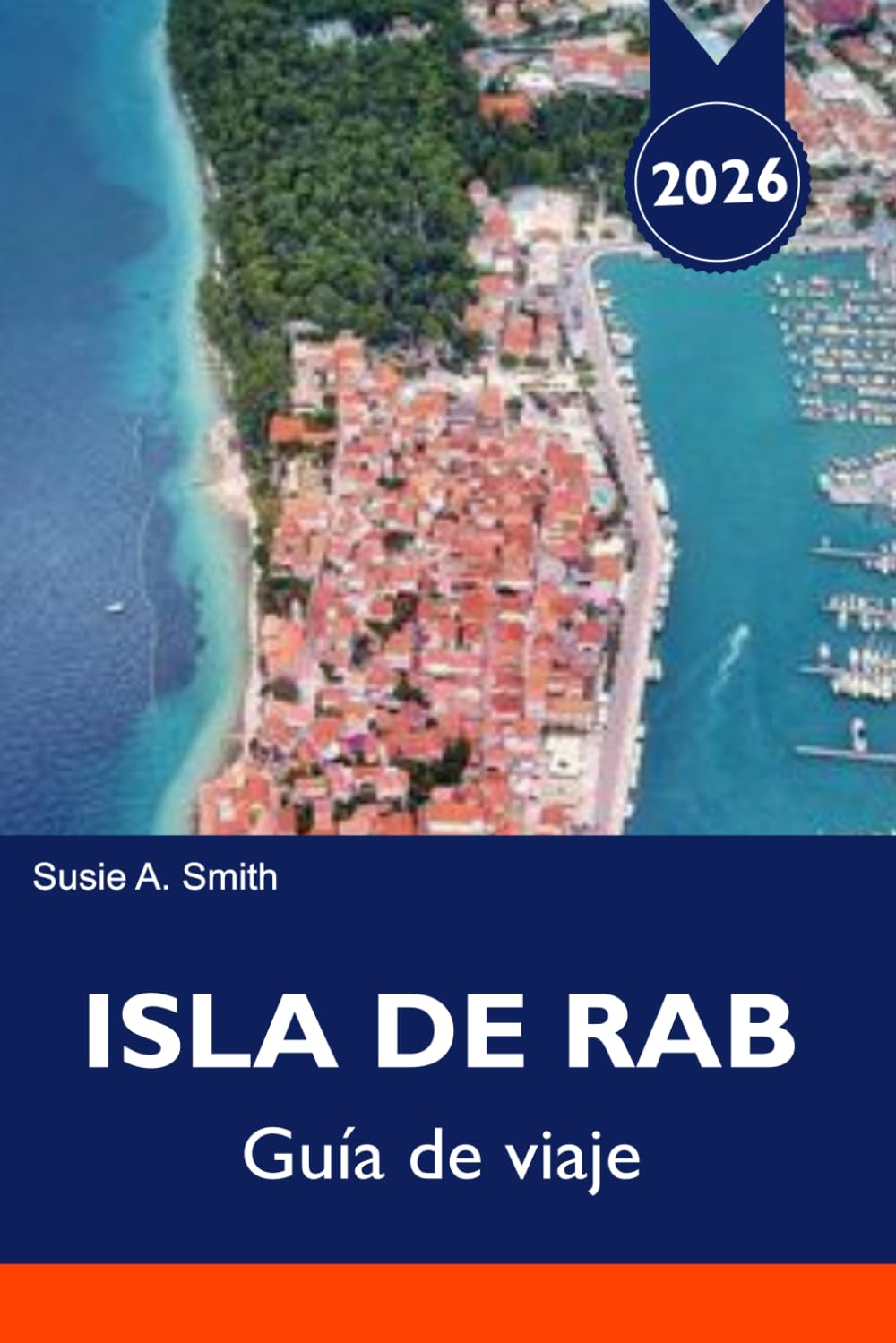 ISLA DE RAB Guía de viaje 2026: Las mejores playas, Paradise Beach, joyas ocultas, excursiones en barco e itinerarios perfectos para unas vacaciones en la isla.