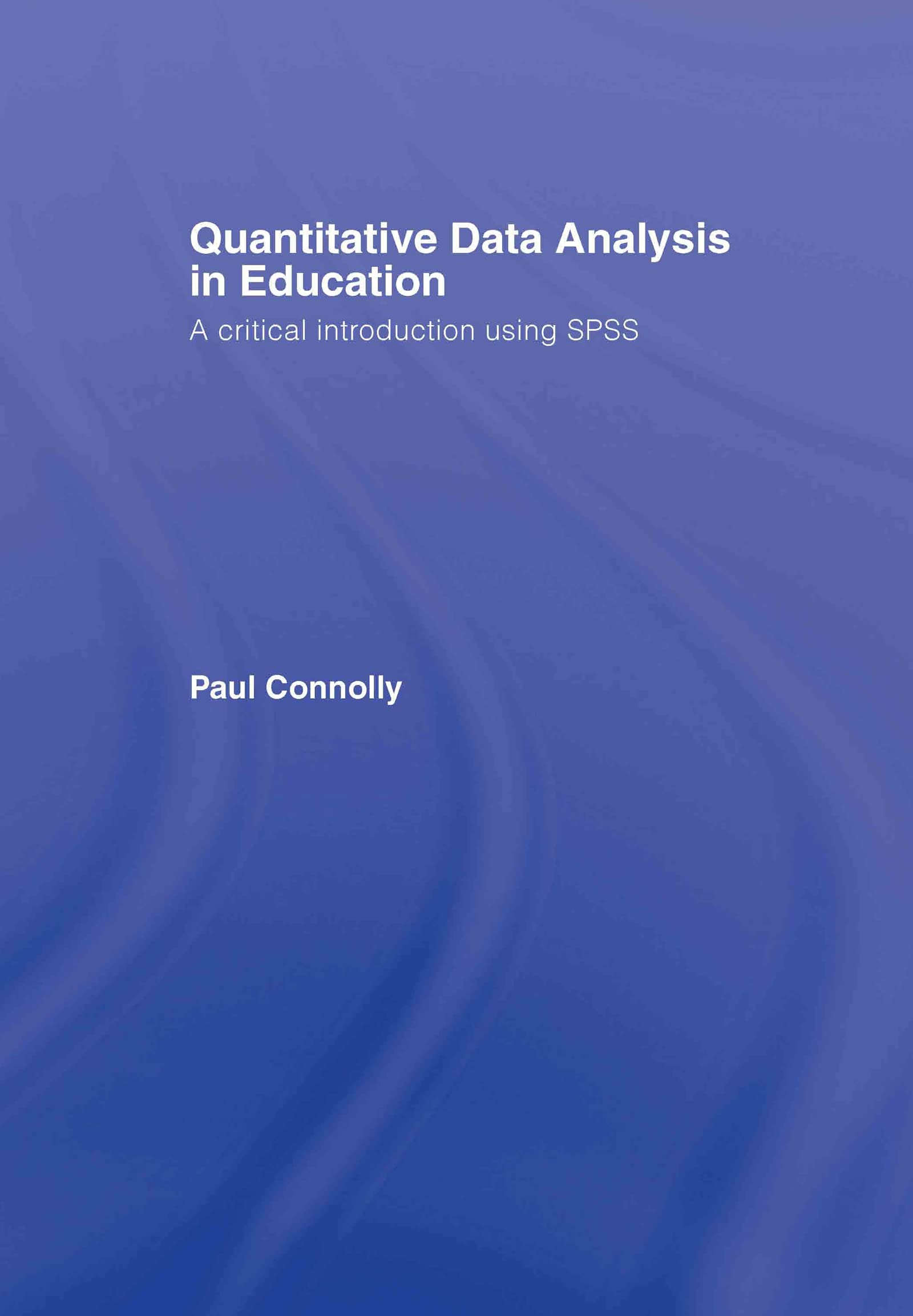 Quantitative Data Analysis in Education: A Critical Introduction Using SPSS