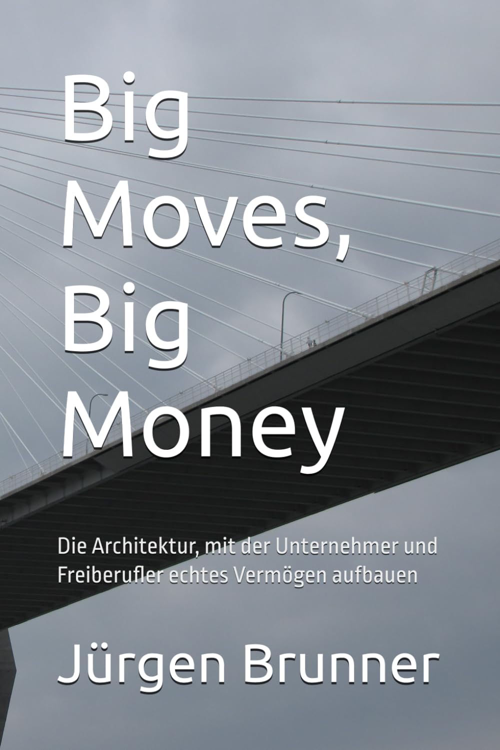 Big Moves, Big Money: Die Architektur, mit der Unternehmer und Freiberufler echtes Vermögen aufbauen