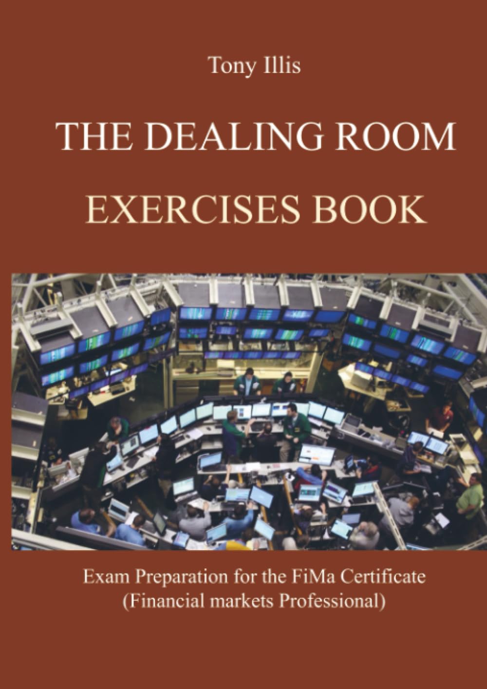The Dealing Room Exercises Book: Exercises for preparation of the Financial Markets Professional Exam (FiMa)