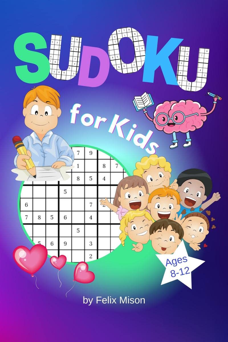 Sudoku for Kids Ages 8-12 : 300 Logic Grid Puzzles with Solutions for Beginners to Advanced (Easy, Medium, Hard) Sudoku for Kids Ages 8-12 : 300 Logic Grid Puzzles with Solutions for Beginners to Advanced (Easy, Medium, Hard)