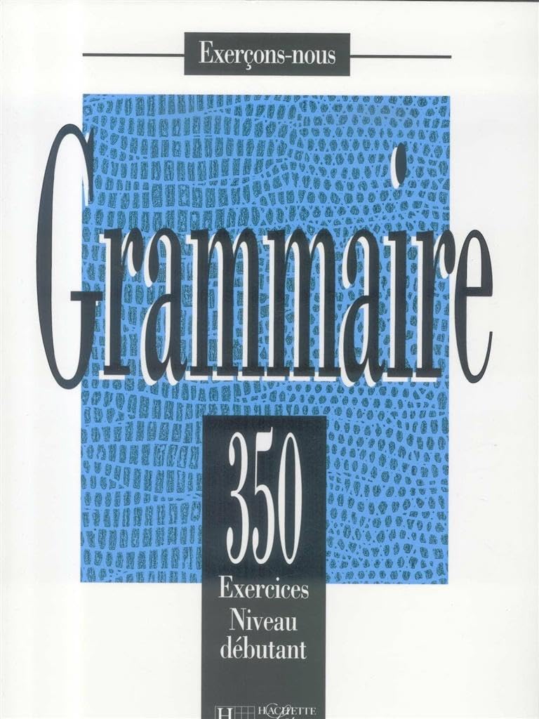 Exercons-nous: 350 exercices de grammaire - livre de l'eleve - niveau de