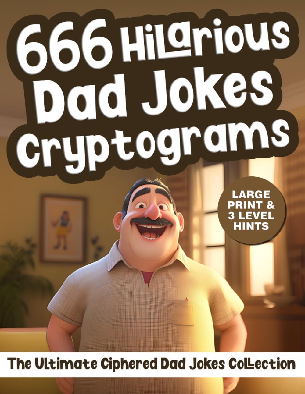 Cryptogram Puzzles for Adults: 666 Large Print Ciphered Dad Jokes to Make You Laugh & Keep Your Mind Sharp