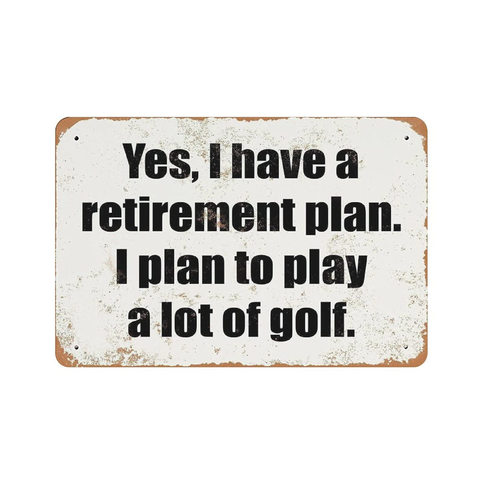 Metal Tin Sign Yes,I Have A Retirement Plan to Play Golf Vintage Tin Poster Metal Sign Wall Decoration Country Kitchen Home Garage Decor 8"x12"