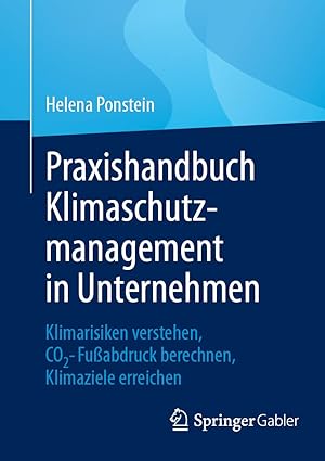 Praxishandbuch Klimaschutzmanagement in Unternehmen:Klimarisiken verstehen, CO2-Fußabdruck berechnen, Klimaziele erreichen (German Edition)