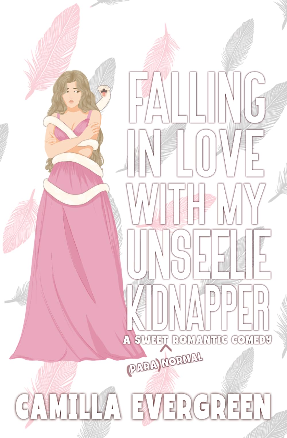 Falling in Love with My Unseelie Kidnapper: A Sweet Romantic Comedy (That's (Para)Normal)