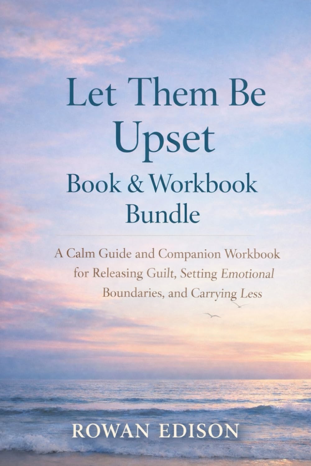 Let Them Be Upset: Book & Workbook Bundle: A Calm Guide and Companion Workbook for Releasing Guilt, Setting Emotional Boundaries, and Carrying Less