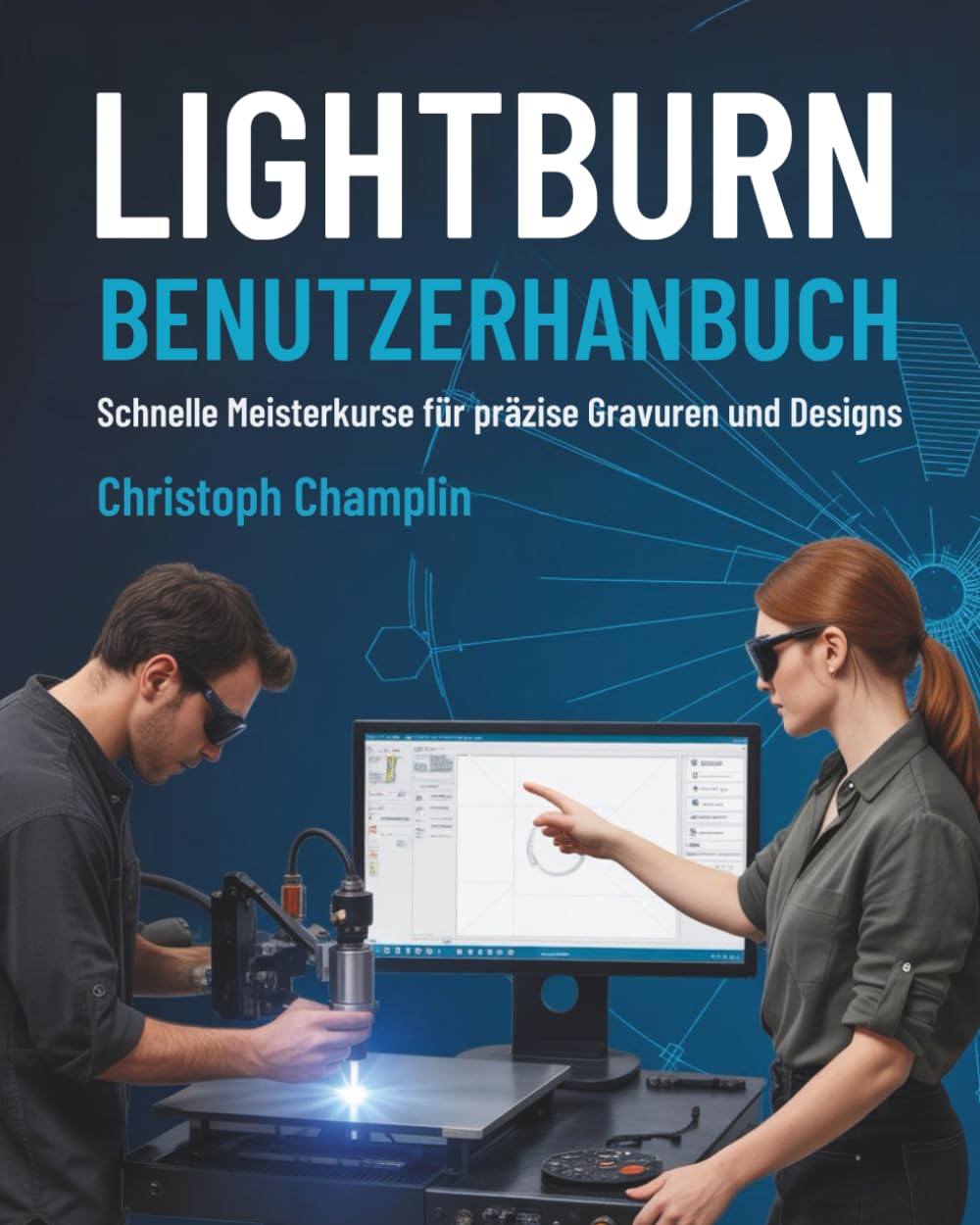 LightBurn Benutzerhandbuch: Schnelle Meisterkurse für präzise Gravuren und Designs