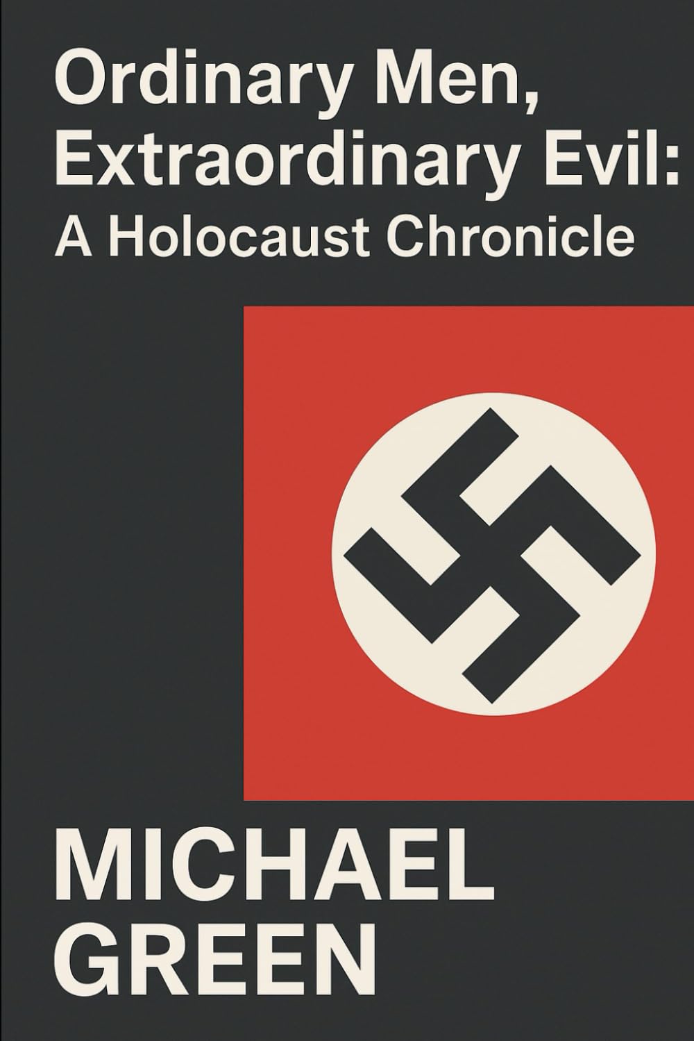 Ordinary Men, Extraordinary Evil: A Holocaust Chronicle