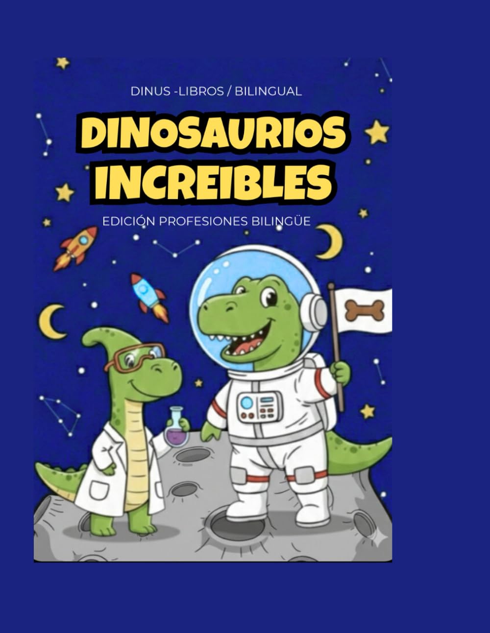 Dinosaurios Increíbles: Libro de colorear Bilingüe de Profesiones: Dinosaurios Astronautas, Científicos y más. Diversión para niños en Español e Inglés