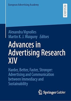 Advances in Advertising Research XIV: Harder, Better, Faster, Stronger: Advertising and Communication between Immediacy and Sustainability (European Advertising Academy)-Wow! eBook