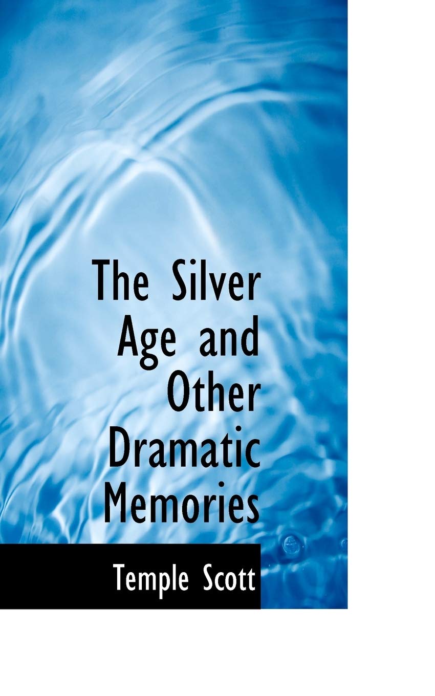 The Silver Age and Other Dramatic Memories