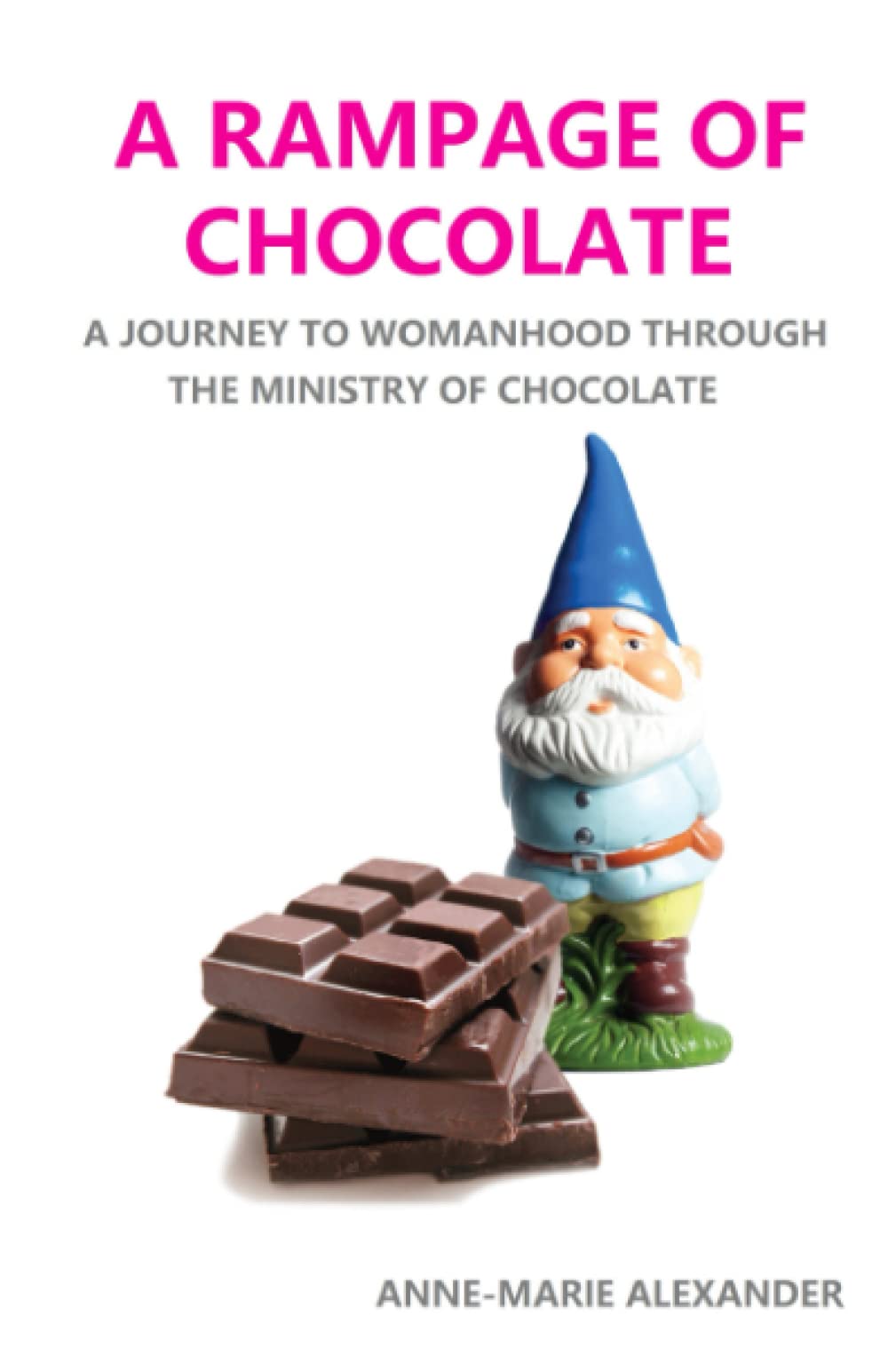 A Rampage of Chocolate: A Journey To Womanhood Through The Ministry Of Chocolate