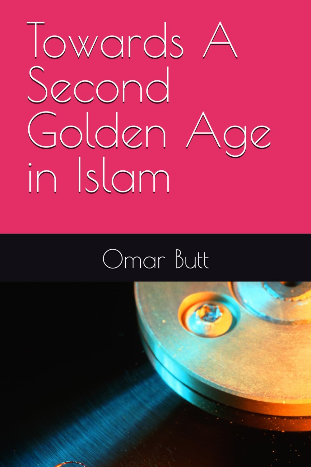 Towards A Second Golden Age in Islam