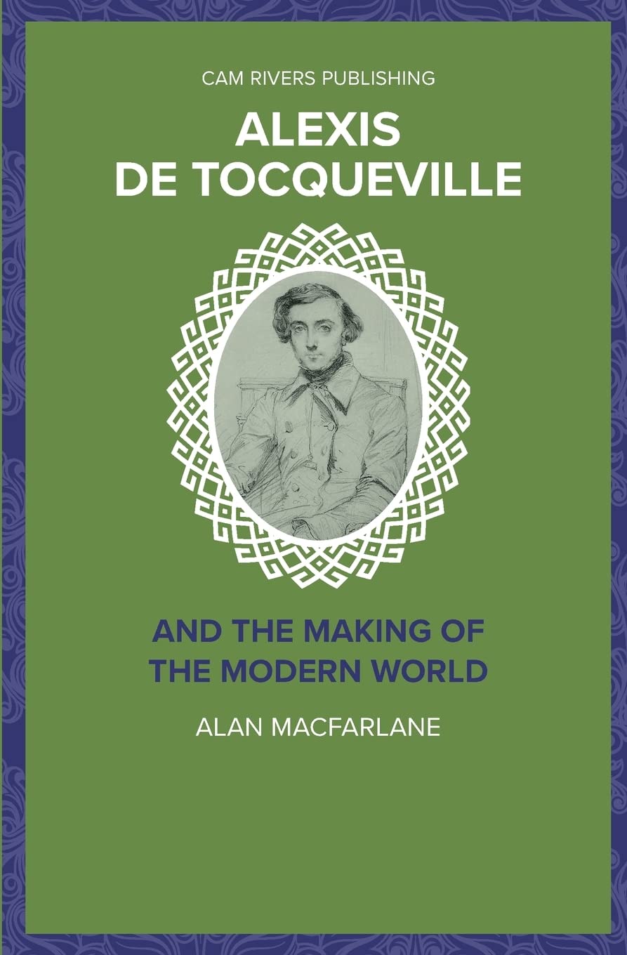 Alexis De Tocqueville and the Making of the Modern World: Volume 1 (Major Thinkers)
