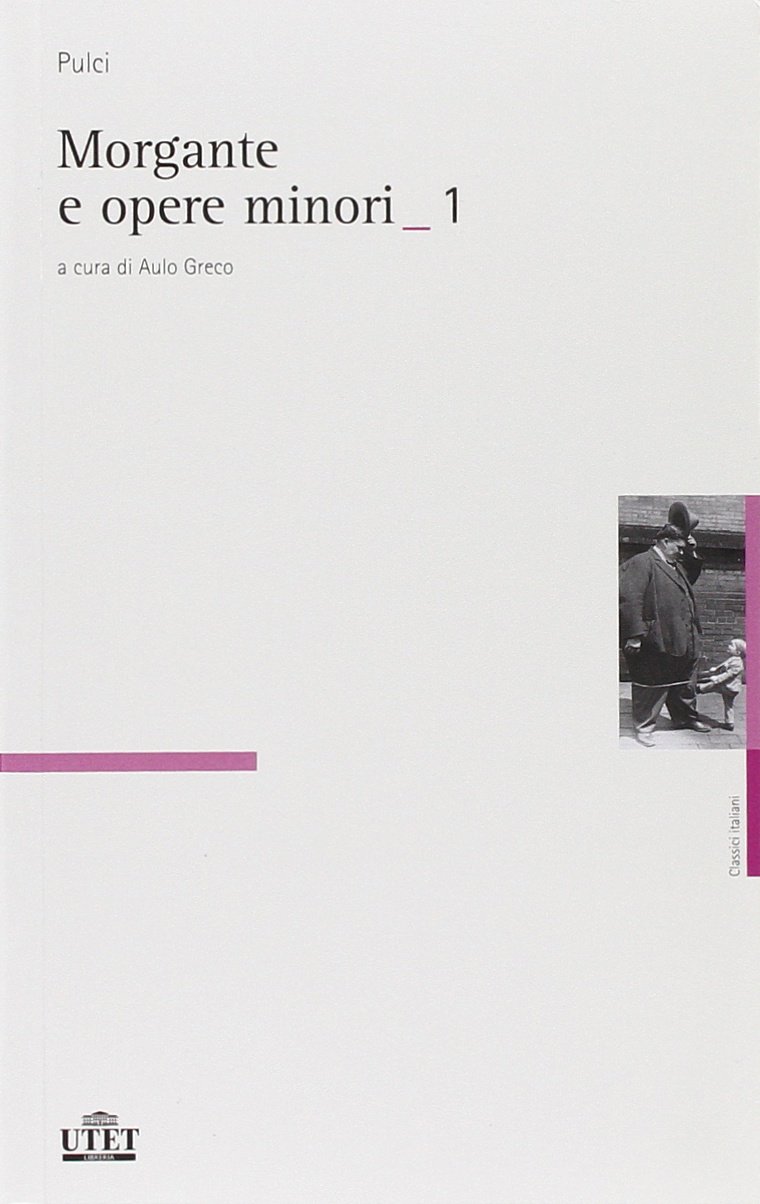 Morgante e opere minori (VOL 1 + VOL 2)