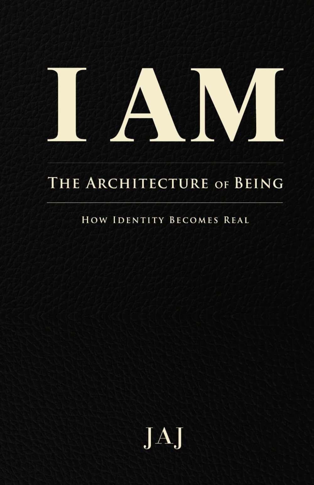 I AM: The Architecture of Being — How Identity Becomes Real