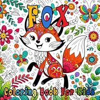 Fox Coloring Book for Kids: Explore, and Color the World of Foxes B0CXTKDZYM Book Cover