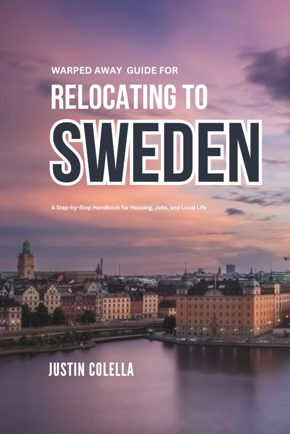 Warped Away Guide For Relocating to Sweden: What No One Tells You About Relocation — Until Now!