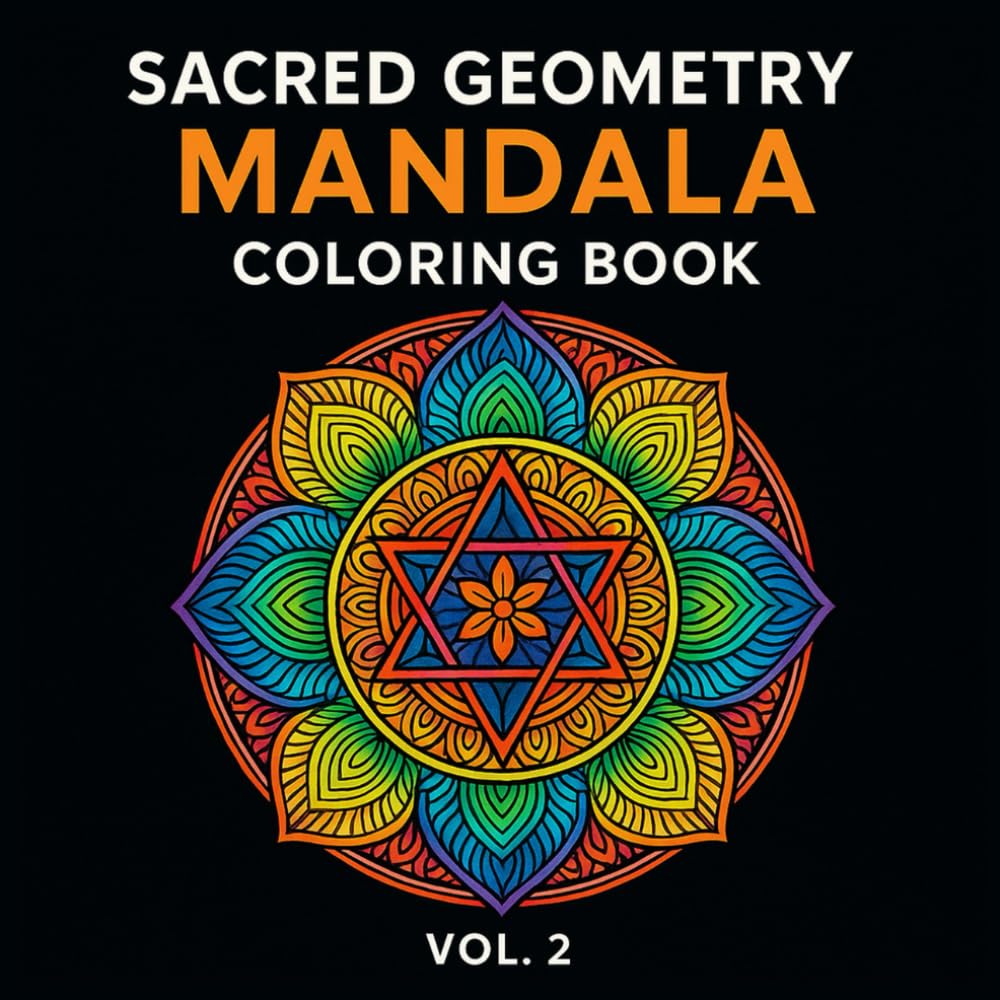 Sacred Geometry Mandala Coloring Book Vol. 2: 36 Detailed Geometric Designs for Adult Coloring, Inner Calm & Creative Focus