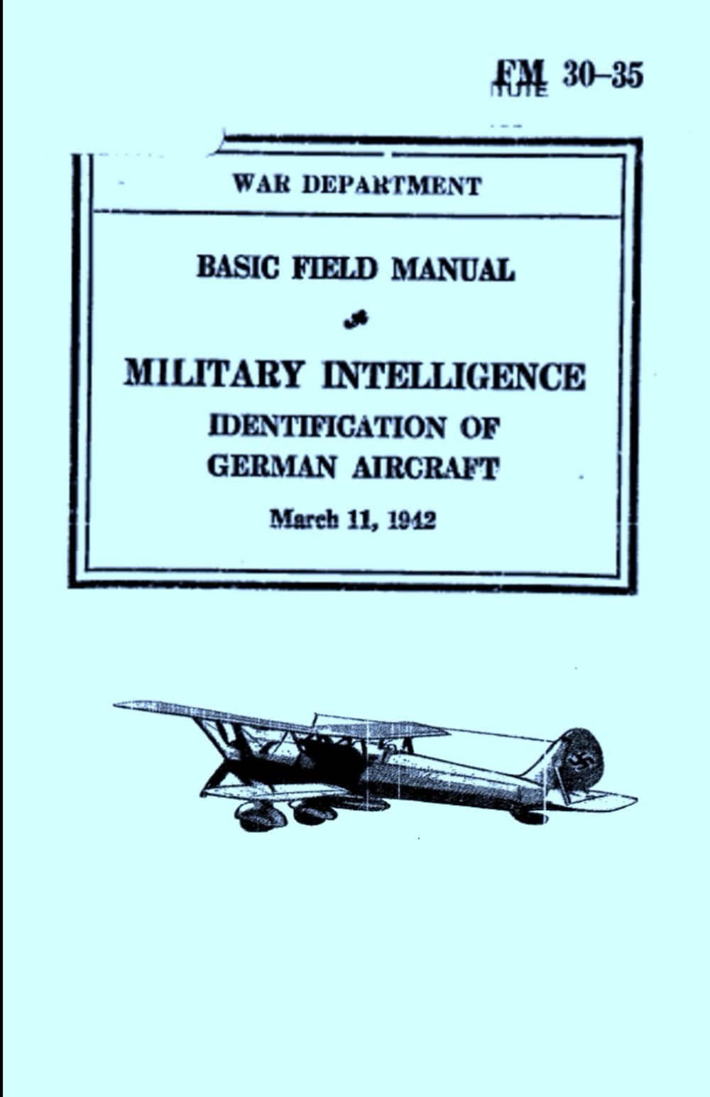 Basic Field Manual Military Intelligence FM 30-35: Identification Of German Aircraft (March 11, 1942)